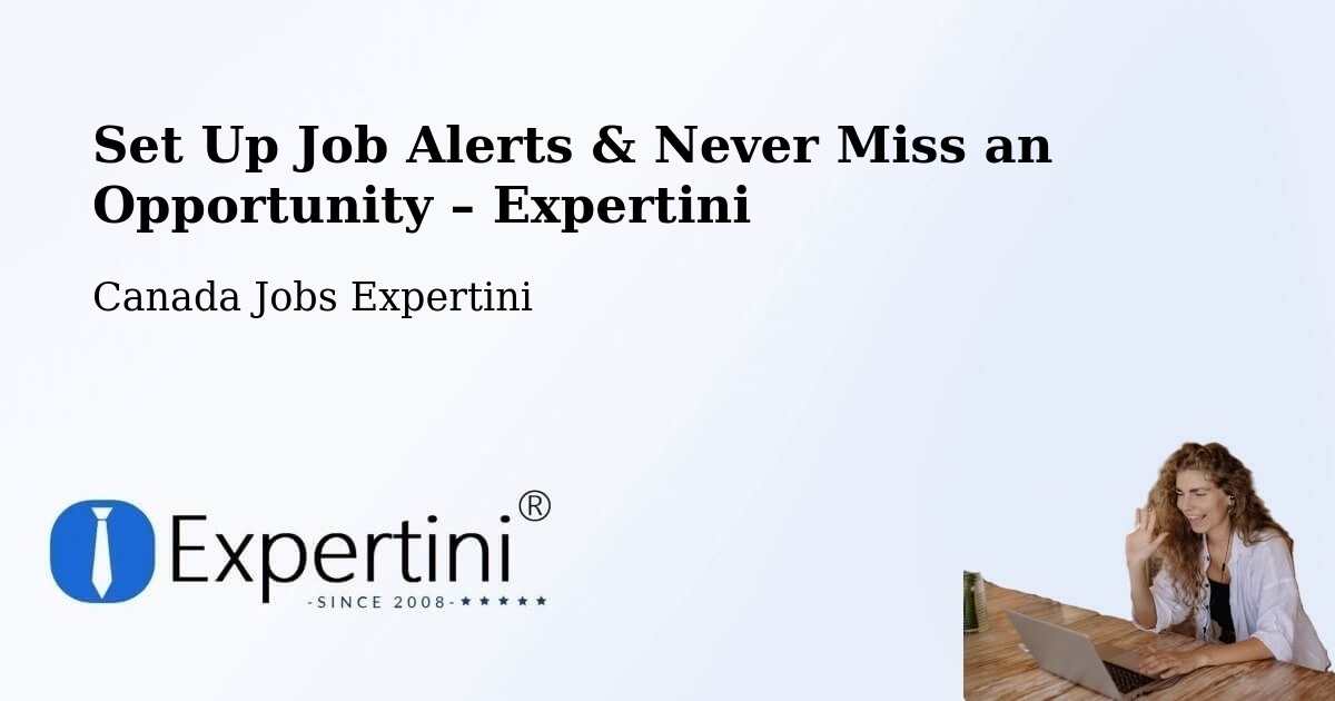 Job Alerts Guide – Get Notified About New Jobs in High River - High River, Canada Jobs Expertini